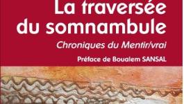 "La traversée du somnambule, chroniques du mentir/vrai" de Arezki Metref