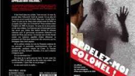 "Appelez-moi colonel", un livre choc d’Achour Bououni